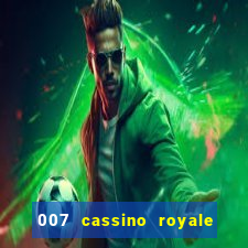 007 cassino royale filme completo dublado